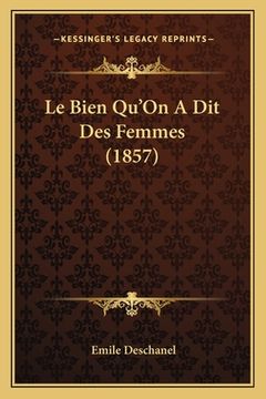 portada Le Bien Qu'On A Dit Des Femmes (1857) (en Francés)
