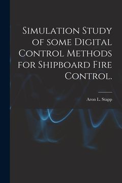 portada Simulation Study of Some Digital Control Methods for Shipboard Fire Control. (en Inglés)