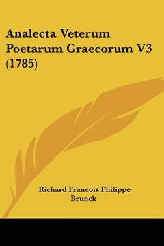 portada analecta veterum poetarum graecorum v3 (1785) (en Inglés)