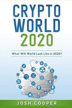 portada Crypto World 2020: What Will World Look Like in 2020? (en Inglés)