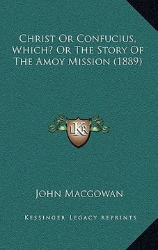 portada christ or confucius, which? or the story of the amoy mission (1889) (en Inglés)