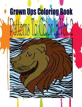 portada Grown Ups Coloring Book Patterns To Color In Vol. 2 (en Inglés)