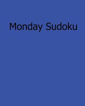 portada Monday Sudoku: Fun, Large Grid Sudoku Puzzles (en Inglés)