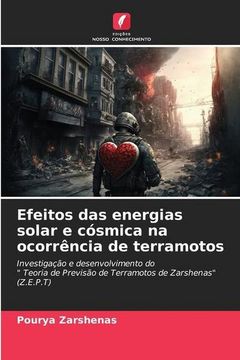 portada Efeitos das Energias Solar e Cósmica na Ocorrência de Terramotos: Investigação e Desenvolvimento do" Teoria de Previsão de Terramotos de Zarshenas" (Z. Ef Pr T) (in Portuguese)