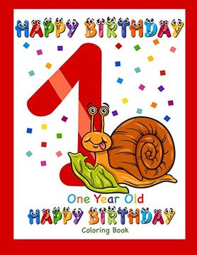 One Year old Coloring Book Happy Birthday: Coloring Book for one Year Old: 1 (Birthday Coloring Books)
