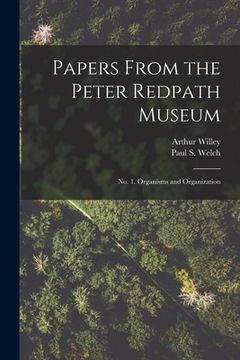 portada Papers From the Peter Redpath Museum [microform]: No. 1. Organisms and Organization (en Inglés)