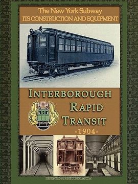 portada irt interborough rapid transit / the new york city subway: its construction and equipment (en Inglés)