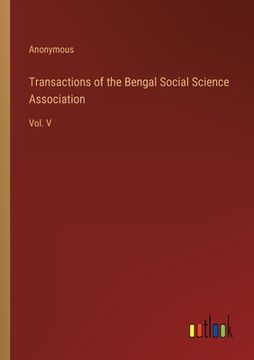 portada Transactions of the Bengal Social Science Association: Vol. V (en Inglés)