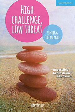 portada High Challenge, Low Threat: How the Best Leaders Find the Balance