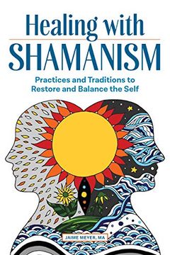 portada Healing With Shamanism: Practices and Traditions to Restore and Balance the Self (en Inglés)