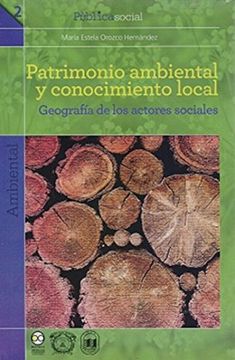portada Patrimonio Ambiental Y Conocimiento Local. Geografia De Los Actores Sociales