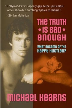 portada The Truth is Bad Enough: What Became of the Happy Hustler? (en Inglés)