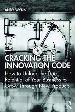 portada Cracking the Innovation Code: How to Unlock the True Potential of Your Business to Grow Through new Products (en Inglés)