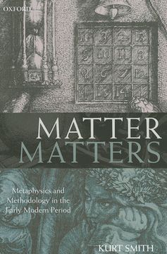 portada matter matters: metaphysics and methodology in the early modern period (en Inglés)