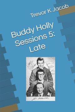 portada Buddy Holly Sessions 5: Late (en Inglés)