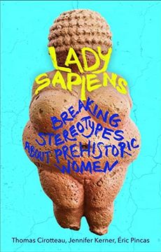 portada Lady Sapiens: Breaking Stereotypes about Prehistoric Women (en Inglés)