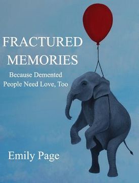 portada Fractured Memories: Because Demented People Need Love, Too (in English)