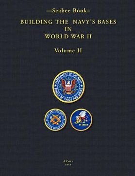 portada -seabee book- building the navy's bases in world war ii volume ii (en Inglés)
