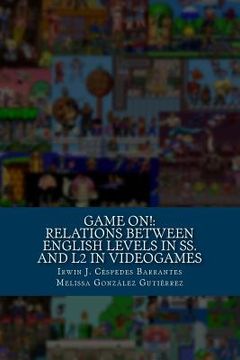 portada Game On!: Relations between English proficiency in students and L2 in Videogames