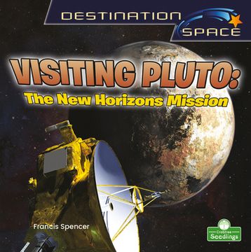 portada Visiting Pluto: The new Horizons Mission: The new Horizons Mission (Destination Space) (in English)