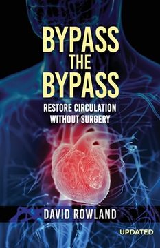 portada Bypass the Bypass: RESTORE CIRCULATION WITHOUT SURGERY (Revised Edition): RESTORE CIRCULATION WITHOUT SURGERY (en Inglés)