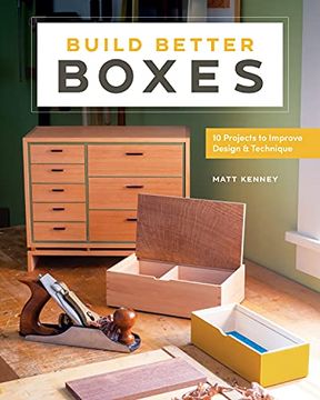 portada Build Better Boxes: Easy Steps to Master a Classic Craft (en Inglés)