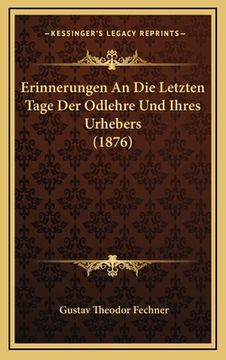 portada Erinnerungen An Die Letzten Tage Der Odlehre Und Ihres Urhebers (1876) (en Alemán)