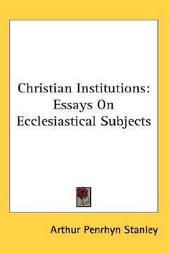 portada christian institutions: essays on ecclesiastical subjects (en Inglés)