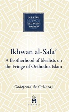 portada Ikhwan Al-Safa': A Brotherhood of Idealists on the Fringe of Orthodox Islam (Makers of the Muslim World) (en Inglés)