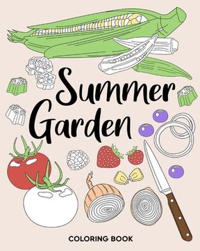 portada Summer Garden Coloring Book: Coloring Books for Adults, Vegetable Garden Coloring Pages, Therapy Coloring (en Inglés)