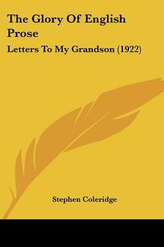 portada the glory of english prose: letters to my grandson (1922) (en Inglés)