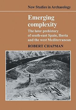 portada Emerging Complexity: The Later Prehistory of South-East Spain, Iberia and the West Mediterranean (New Studies in Archaeology) (in English)