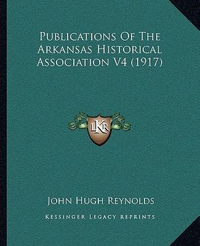 portada publications of the arkansas historical association v4 (1917) (in English)