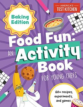 Food Fun an Activity Book for Young Chefs: Baking Edition: 60+ Recipes, Experiments, and Games (en Inglés)