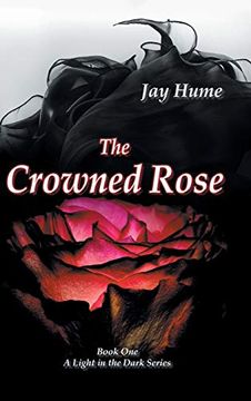 portada The Crowned Rose: Book One: A Light in the Dark Series (en Inglés)