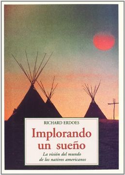 portada Implorando un Sueño: La Vision del Mundo de los Nativos Americano s (in Spanish)