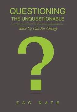 portada questioning the unquestionable: wake up call for change