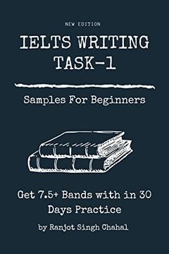 portada IELTS WRITING TASK-1 Samples For Beginners: Get 7.5+ Bands with in 30 Days Practice (en Inglés)