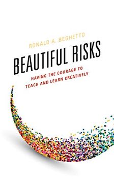 portada Beautiful Risks: Having the Courage to Teach and Learn Creatively (en Inglés)