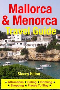 portada Mallorca & Menorca Travel Guide: Attractions, Eating, Drinking, Shopping & Places To Stay (in English)