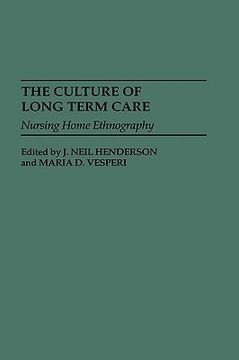 portada the culture of long term care: nursing home ethnography (en Inglés)