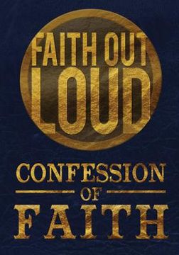 portada Confession of Faith: Faith Out Loud (en Inglés)