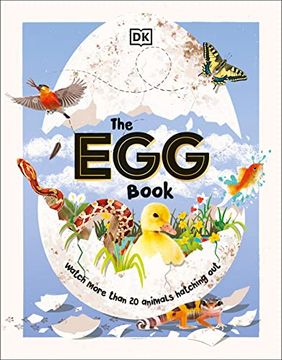 portada The egg Book: See how Baby Animals Hatch, Step by Step! 