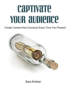 portada Captivate Your Audience: Create content that connects every time you present