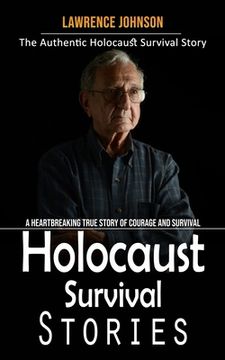 portada Holocaust Survival Stories: The Authentic Holocaust Survival Story (A Heartbreaking True Story of Courage and Survival) (en Inglés)