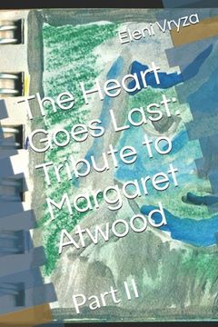 portada The Heart Goes Last: Tribute to Margaret Atwood: Part II (en Inglés)