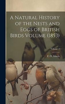 portada A Natural History of the Nests and Eggs of British Birds Volume (1853); Volume 1