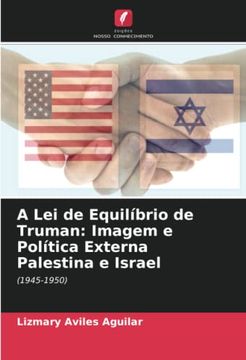 portada A lei de Equilíbrio de Truman: Imagem e Política Externa Palestina e Israel: (1945-1950). De