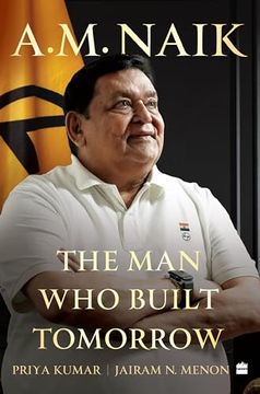 portada A. M. Naik: The man who Built Tomorrow (en Inglés)