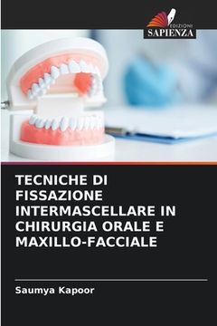 portada Tecniche Di Fissazione Intermascellare in Chirurgia Orale E Maxillo-Facciale (en Italiano)